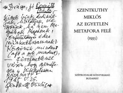 Szentkuthy Miklós dedikációja az Egyetlen metafora felé c. könyvéhez Bernáth Mártának (1985)